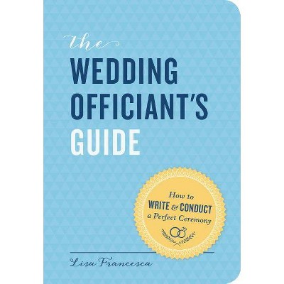 The Wedding Officiant's Guide - by  Lisa Francesca (Paperback)