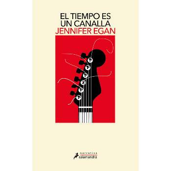 El Tiempo Es Un Canalla / A Visit from the Goon Squad - by  Jennifer Egan (Paperback)