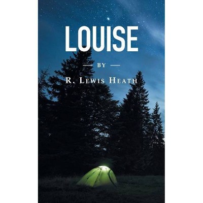 Louise - by  R Lewis Heath (Paperback)