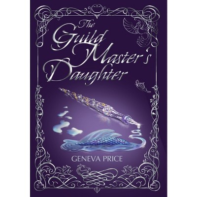 The Guild Master's Daughter - by  Geneva Price (Hardcover)