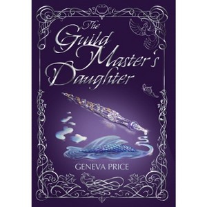 The Guild Master's Daughter - by  Geneva Price (Hardcover) - 1 of 1
