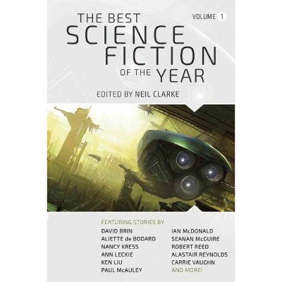 The Best Science Fiction of the Year, Volume One - by  Neil Clarke (Paperback)