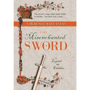 The Misenchanted Sword - by  Lawrence Watt-Evans (Hardcover) - 1 of 1