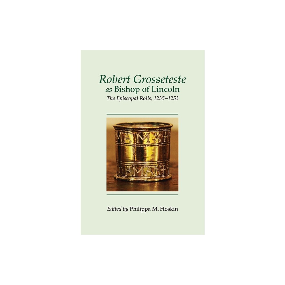 Robert Grosseteste as Bishop of Lincoln - (Kathleen Major Medieval Records) by Philippa M Hoskin (Hardcover)