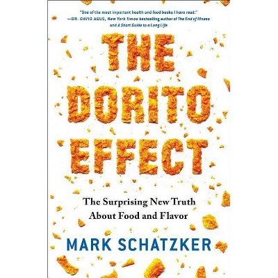 The Dorito Effect - by  Mark Schatzker (Paperback)