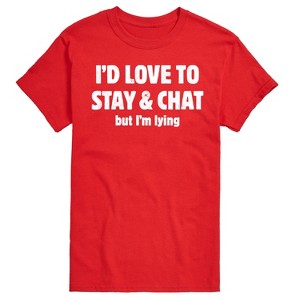 Men's - Instant Message - I'd Love To Stay And Chat But Im Lying Short Sleeve Graphic T-Shirt - 1 of 4