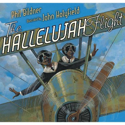 The Hallelujah Flight - by  Phil Bildner (Hardcover)