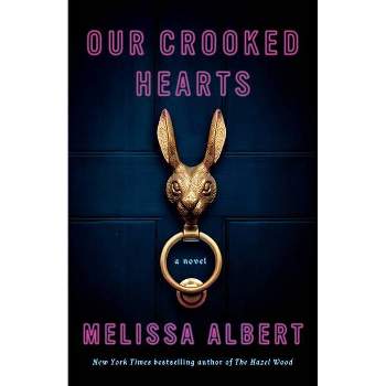Our Crooked Hearts - by Melissa Albert