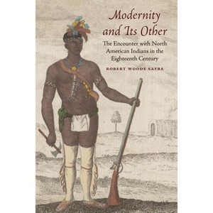 Modernity and Its Other - by  Robert W Sayre (Paperback) - 1 of 1