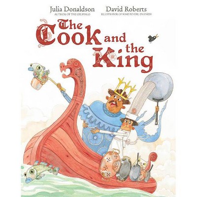 The Cook and the King - by  Julia Donaldson (Hardcover)