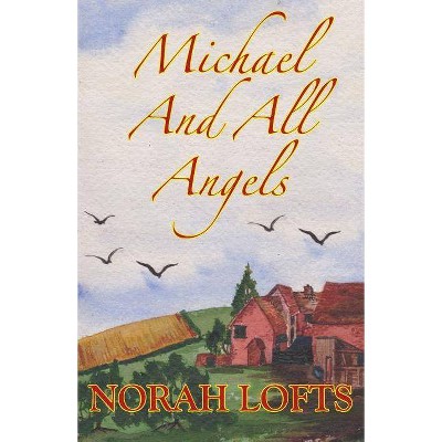 Michael And All Angels - by  Norah Lofts (Paperback)