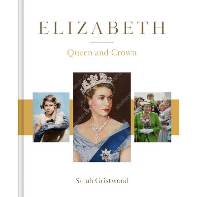 Elizabeth - by  Sarah Gristwood (Hardcover)