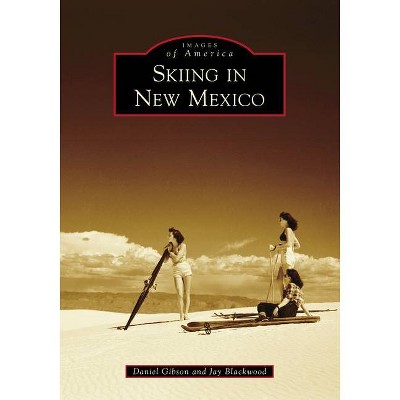 Skiing in New Mexico - (Images of America) by  Daniel Gibson & Jay Blackwood (Paperback)