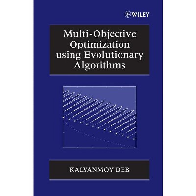 Multi-Objective Optimization Using Evolutionary Algorithms - (Wiley  Interscience Systems and Optimization) by Kalyanmoy Deb (Hardcover)