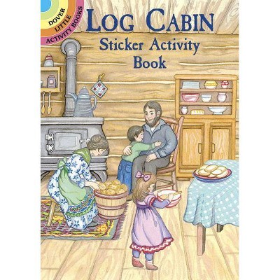 Log Cabin Sticker Activity Book - (Dover Little Activity Books) by  Marty Noble (Mixed Media Product)