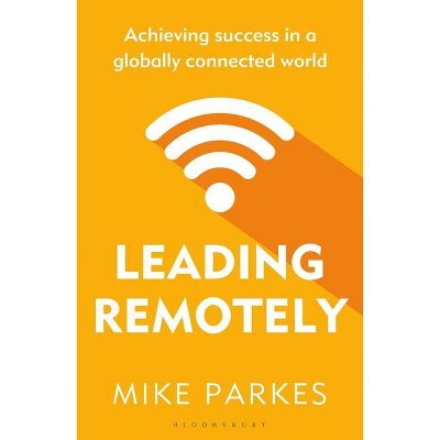 Leading Remotely - by  Mike Parkes (Paperback)