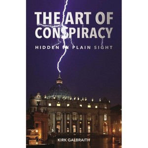 The Art of Conspiracy - by  Kirk Galbraith (Paperback) - 1 of 1