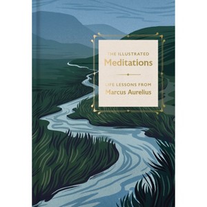 The Illustrated Meditations - by  Marcus Aurelius (Hardcover) - 1 of 1