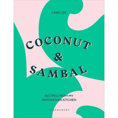 Coconut & Sambal - by  Lara Lee (Hardcover)