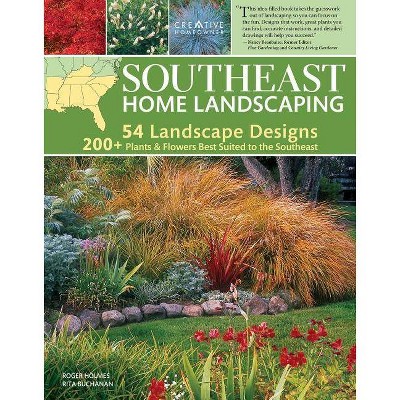 Southeast Home Landscaping, 3rd Edition - by  Roger Holmes & Rita Buchanan (Paperback)