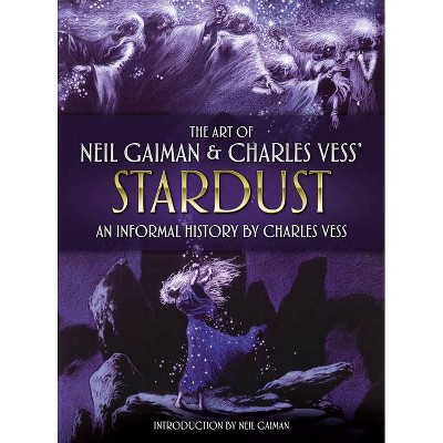 The Art of Neil Gaiman and Charles Vess's Stardust - (Hardcover)