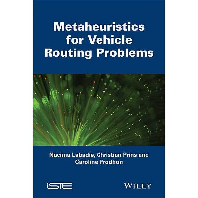 Metaheuristics for Vehicle Routing Problems - by  Nacima LaBadie & Christian Prins & Caroline Prodhon (Hardcover)