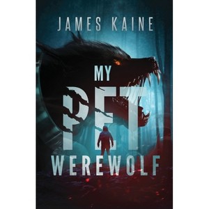 My Pet Werewolf - by James Kaine - 1 of 1