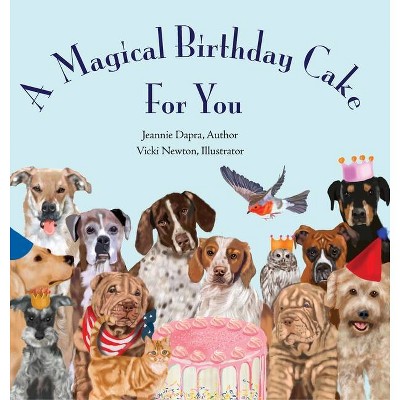 A Magical Birthday Cake---For You! - by  Jeannie Dapra (Hardcover)