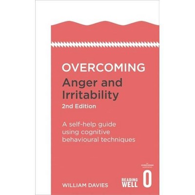 Overcoming Anger and Irritability, 2nd Edition - (Overcoming Books) by  William Davies (Paperback)