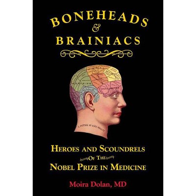 Boneheads and Brainiacs - by  Moira Dolan (Paperback)