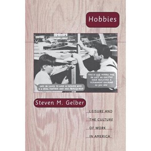 Hobbies - by  Steven Gelber (Paperback) - 1 of 1