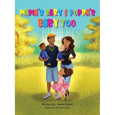 Mama's Baby & Poppa's Baby Too - by  Destini Belton (Hardcover)