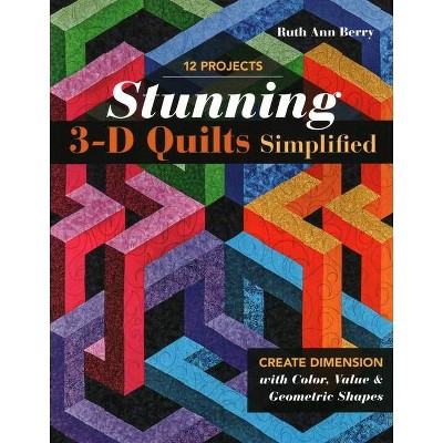 Stunning 3-D Quilts Simplified - by  Ruth Ann Berry (Paperback)