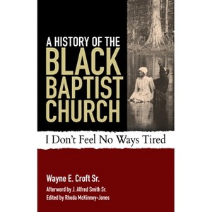 A History of the Black Baptist Church - by  Wayne E Croft Sr (Paperback) - 1 of 1