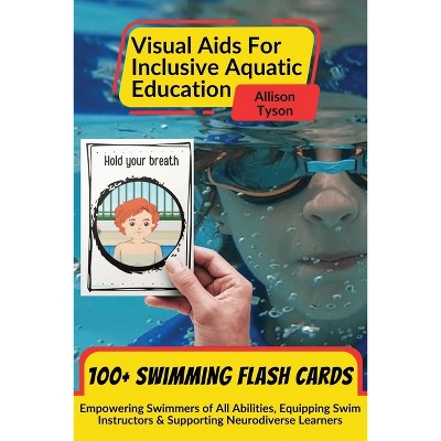 Visual Aids For Inclusive Aquatic Education 100+ Swimming Flash Cards - by  Allison Tyson (Paperback)