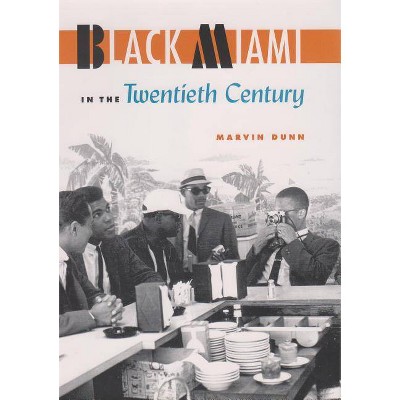 Black Miami in the Twentieth Century - (Florida History and Culture) by  Marvin Dunn (Paperback)