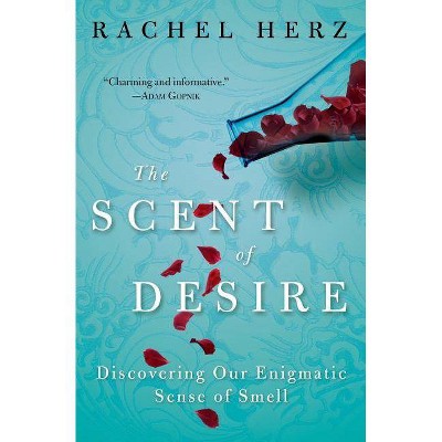 The Scent of Desire - by  Rachel Herz (Paperback)