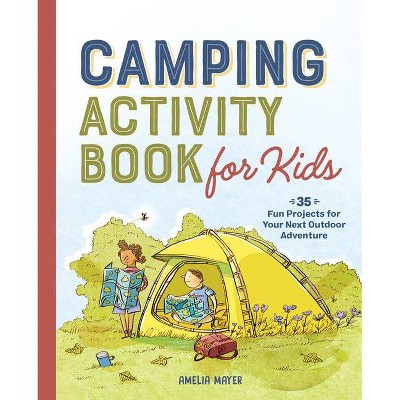 Camping Activity Book for Kids - by  Amelia Mayer (Paperback)