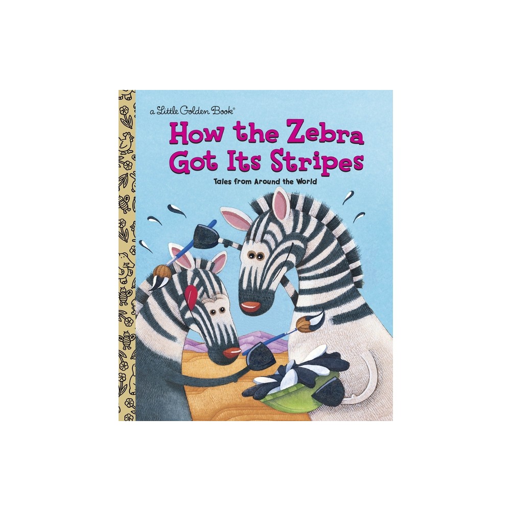 How the Zebra Got Its Stripes - (Little Golden Book) by Golden Books & Ron Fontes (Hardcover)