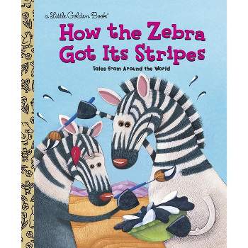 How the Zebra Got Its Stripes - (Little Golden Book) by  Golden Books & Ron Fontes (Hardcover)