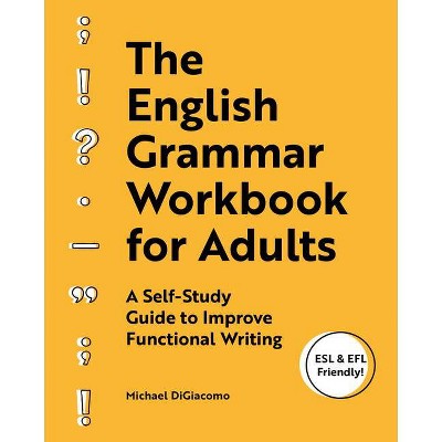 The English Grammar Workbook for Adults - by  Michael Digiacomo (Paperback)