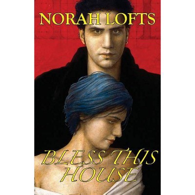 Bless This House - by  Norah Lofts (Paperback)