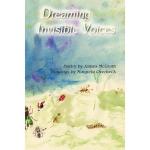 Dreaming Invisible Voices - by  James McGrath (Paperback) - 1 of 1