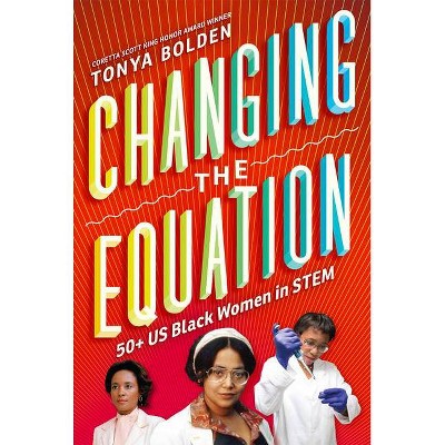 Changing the Equation - by  Tonya Bolden (Hardcover)