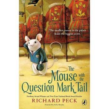The Mouse with the Question Mark Tail - by  Richard Peck (Paperback)