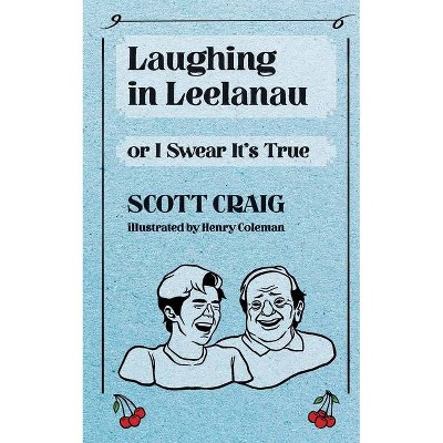 Laughing in Leelanau - by  Scott Craig (Paperback)