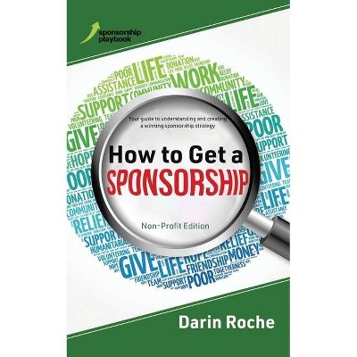 How to Get a Sponsorship - by  Darin Roche (Paperback)