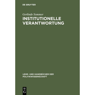 Institutionelle Verantwortung - (Lehr- Und Handbücher Der Politikwissenschaft) by  Gerlinde Sommer (Hardcover)
