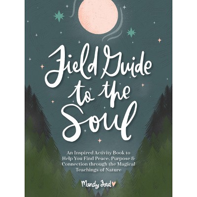 Field Guide to the Soul - by  Mandy Ford (Hardcover)