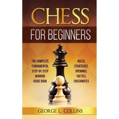 Chess for Beginners - by  George L Collins (Paperback)